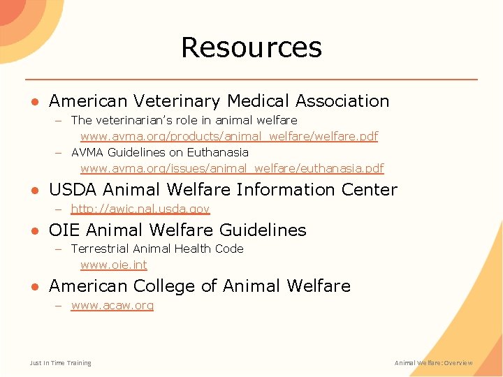 Resources ● American Veterinary Medical Association – The veterinarian’s role in animal welfare www.