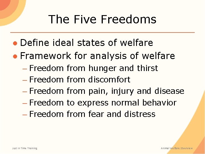 The Five Freedoms ● Define ideal states of welfare ● Framework for analysis of