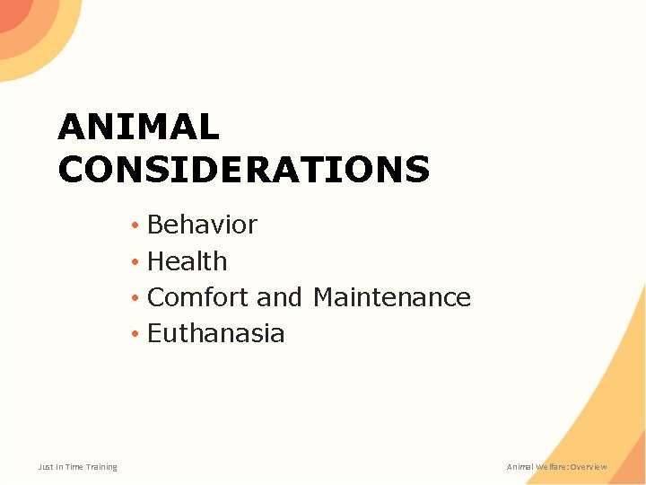 ANIMAL CONSIDERATIONS • Behavior • Health • Comfort and Maintenance • Euthanasia Just In