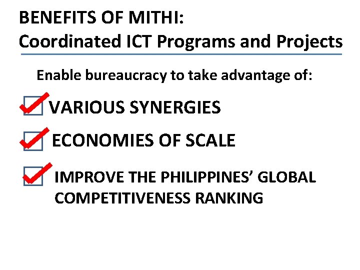 BENEFITS OF MITHI: Coordinated ICT Programs and Projects Enable bureaucracy to take advantage of: