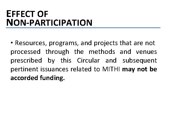 EFFECT OF NON-PARTICIPATION • Resources, programs, and projects that are not processed through the