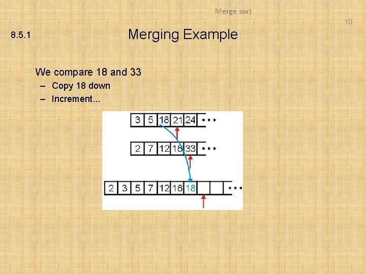 Merge sort 10 Merging Example 8. 5. 1 We compare 18 and 33 –