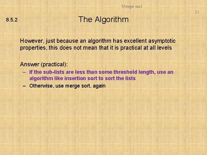 Merge sort 21 The Algorithm 8. 5. 2 However, just because an algorithm has