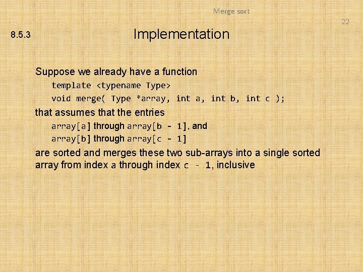 Merge sort 22 8. 5. 3 Implementation Suppose we already have a function template