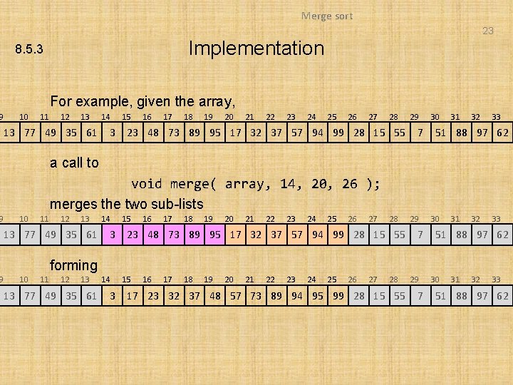 9 9 9 Merge sort 23 Implementation 8. 5. 3 For example, given the