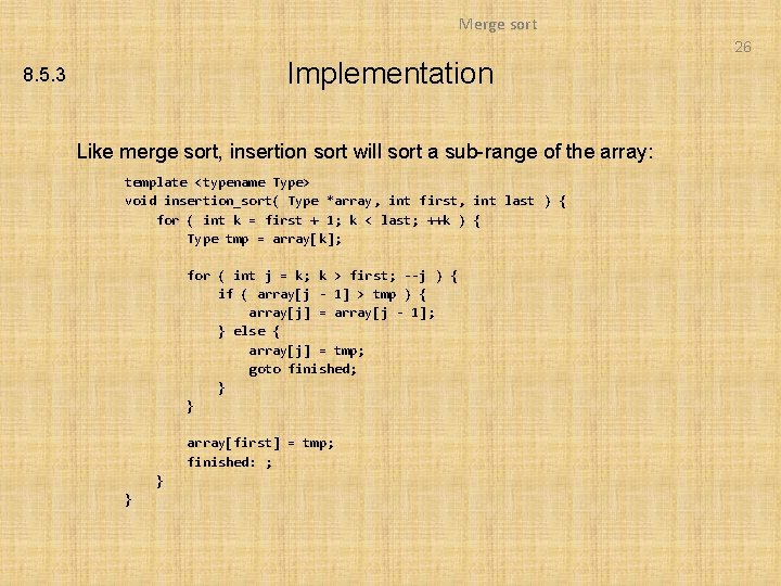 Merge sort 26 Implementation 8. 5. 3 Like merge sort, insertion sort will sort