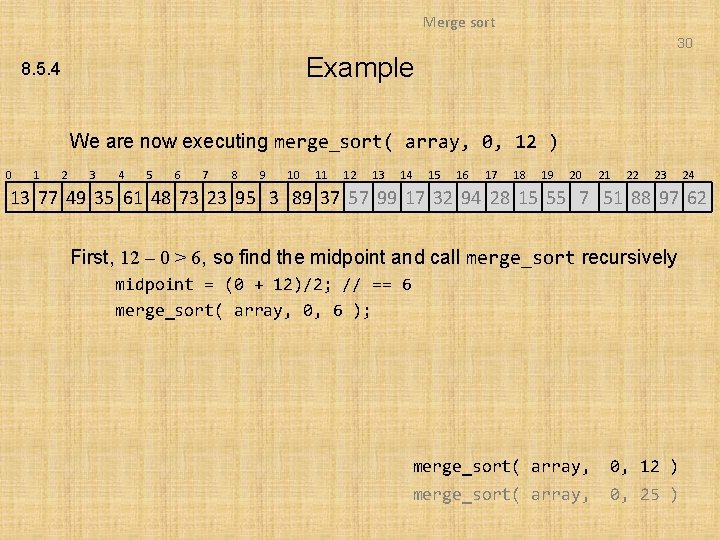 Merge sort 30 Example 8. 5. 4 We are now executing merge_sort( array, 0,