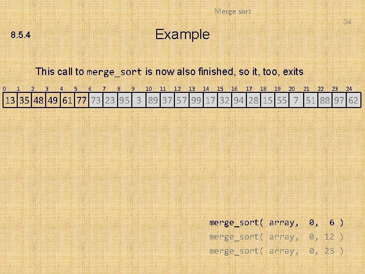 Merge sort 34 Example 8. 5. 4 This call to merge_sort is now also