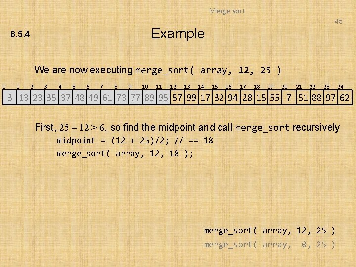 Merge sort 45 Example 8. 5. 4 We are now executing merge_sort( array, 12,