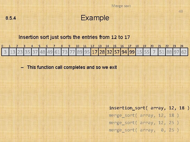 Merge sort 48 Example 8. 5. 4 Insertion sort just sorts the entries from