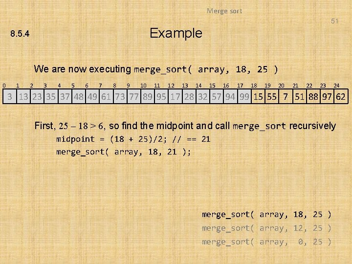 Merge sort 51 Example 8. 5. 4 We are now executing merge_sort( array, 18,