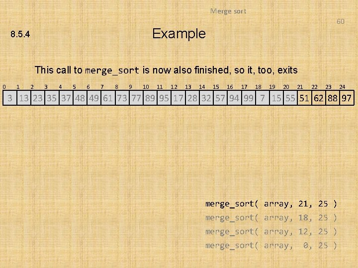 Merge sort 60 Example 8. 5. 4 This call to merge_sort is now also