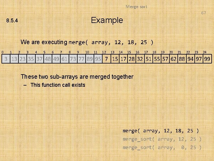 Merge sort 67 Example 8. 5. 4 We are executing merge( array, 12, 18,