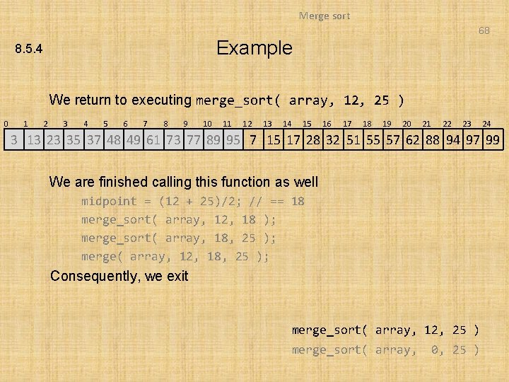 Merge sort 68 Example 8. 5. 4 We return to executing merge_sort( array, 12,