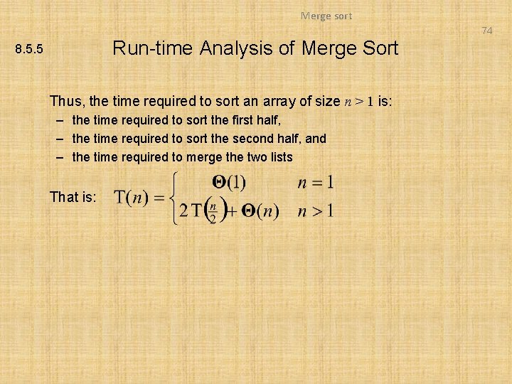 Merge sort 74 Run-time Analysis of Merge Sort 8. 5. 5 Thus, the time