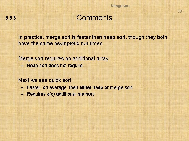 Merge sort 78 Comments 8. 5. 5 In practice, merge sort is faster than
