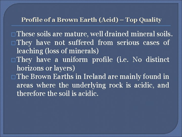 Profile of a Brown Earth (Acid) – Top Quality � These soils are mature,
