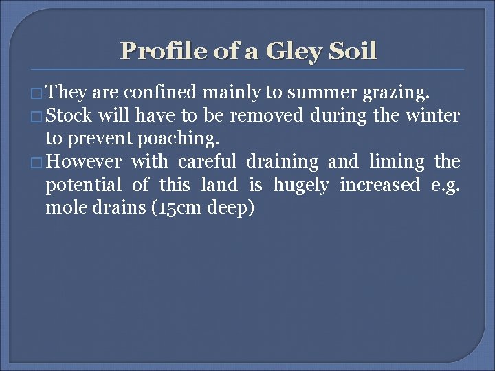 Profile of a Gley Soil � They are confined mainly to summer grazing. �