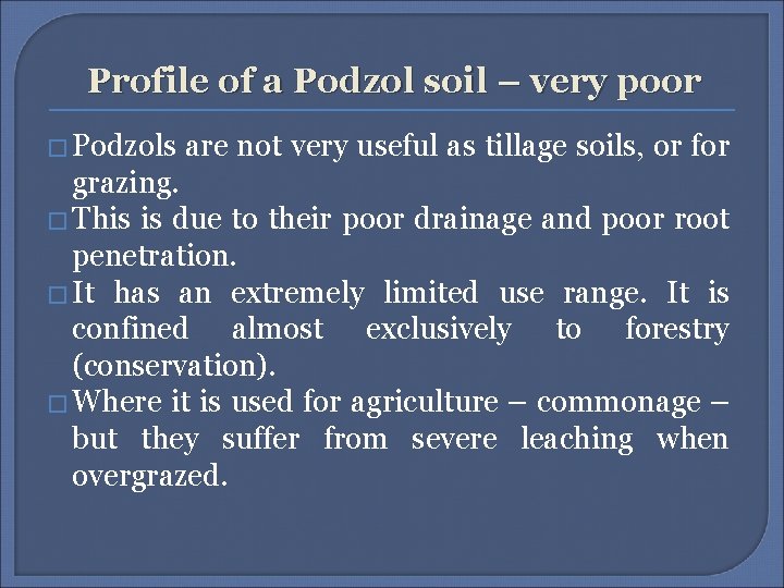 Profile of a Podzol soil – very poor � Podzols are not very useful