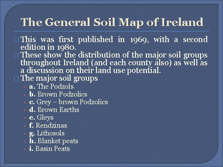 The General Soil Map of Ireland � This was first published in 1969, with