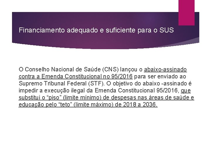 Financiamento adequado e suficiente para o SUS O Conselho Nacional de Saúde (CNS) lançou Financiamento adequado e suficiente para o SUS O Conselho Nacional de Saúde (CNS) lançou