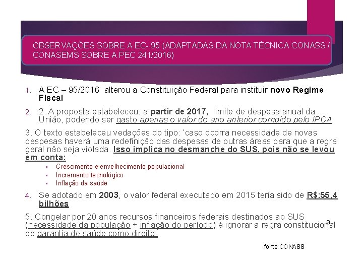 OBSERVAÇÕES SOBRE A EC- 95 (ADAPTADAS DA NOTA TÉCNICA CONASS / CONASEMS SOBRE A OBSERVAÇÕES SOBRE A EC- 95 (ADAPTADAS DA NOTA TÉCNICA CONASS / CONASEMS SOBRE A