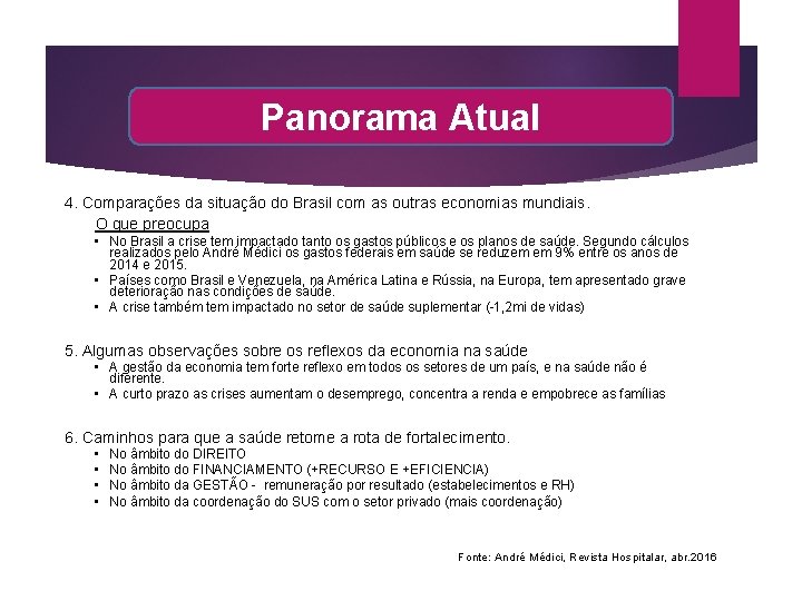 Panorama Atual A saúde no Brasil e no mundo, Revista Hospitalar, abr. 2016 4.