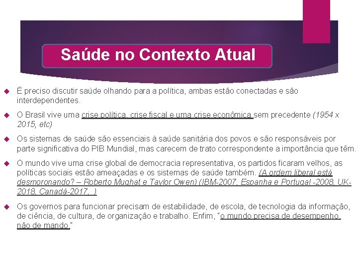 Saúde no Contexto Atual É preciso discutir saúde olhando para a política, ambas estão