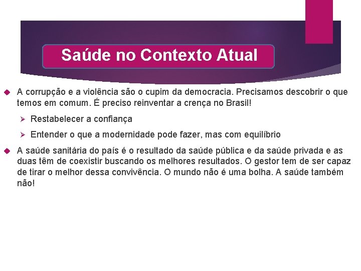 Saúde no Contexto Atual A corrupção e a violência são o cupim da democracia.