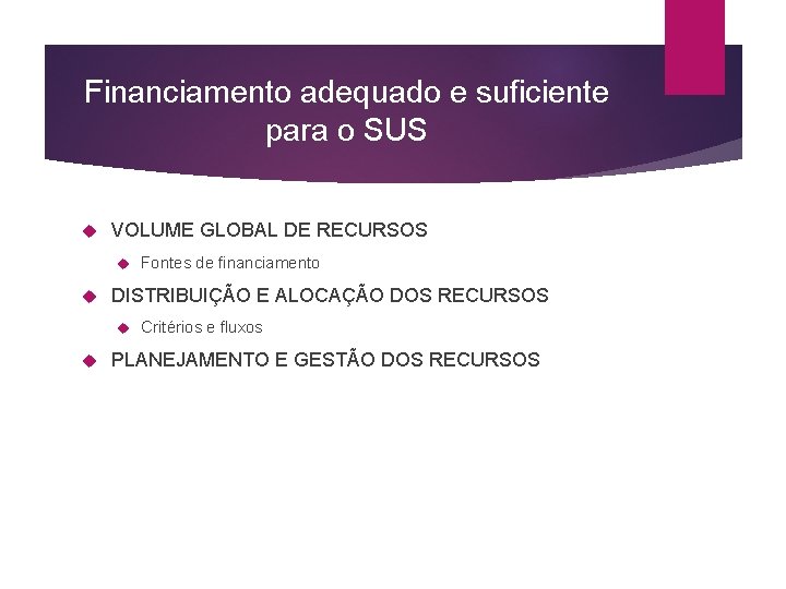 Financiamento adequado e suficiente para o SUS VOLUME GLOBAL DE RECURSOS DISTRIBUIÇÃO E ALOCAÇÃO