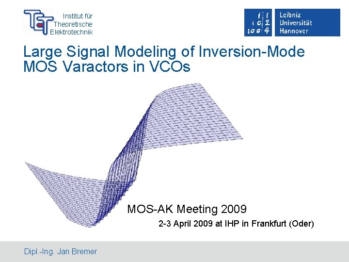 Institut für Theoretische Elektrotechnik Large Signal Modeling of Inversion-Mode MOS Varactors in VCOs MOS-AK