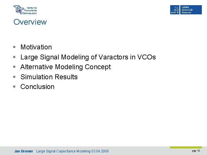 Institut für Theoretische Elektrotechnik Overview § § § Motivation Large Signal Modeling of Varactors