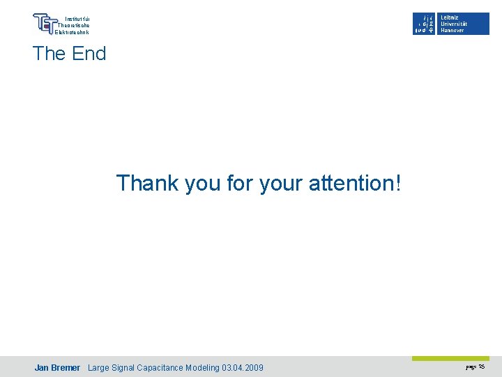 Institut für Theoretische Elektrotechnik The End Thank you for your attention! Jan Bremer Large