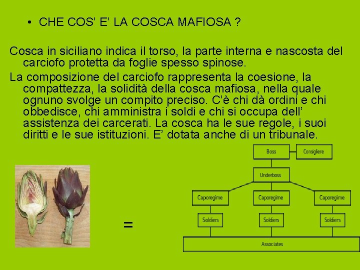  • CHE COS’ E’ LA COSCA MAFIOSA ? Cosca in siciliano indica il