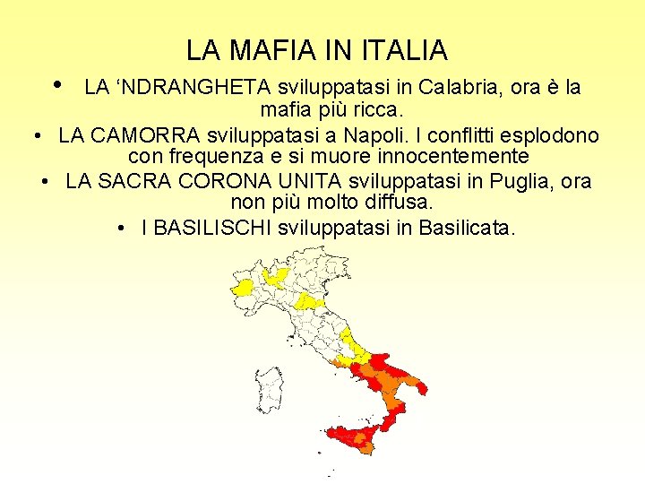 LA MAFIA IN ITALIA • LA ‘NDRANGHETA sviluppatasi in Calabria, ora è la mafia