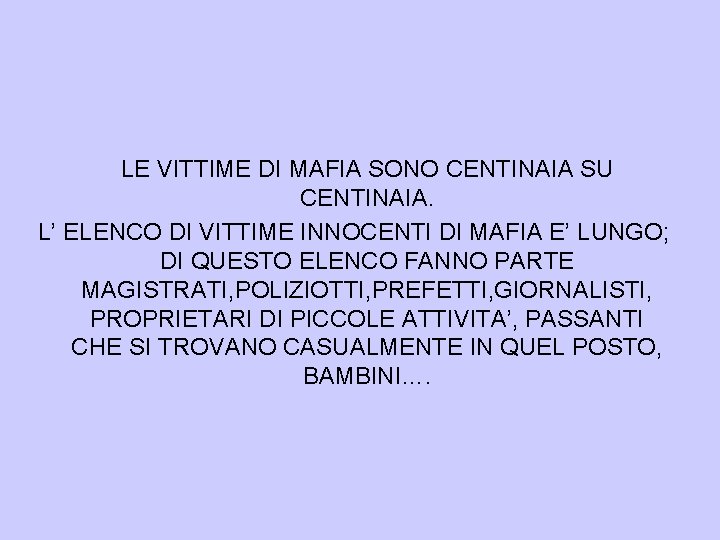 LE VITTIME DI MAFIA SONO CENTINAIA SU CENTINAIA. L’ ELENCO DI VITTIME INNOCENTI DI