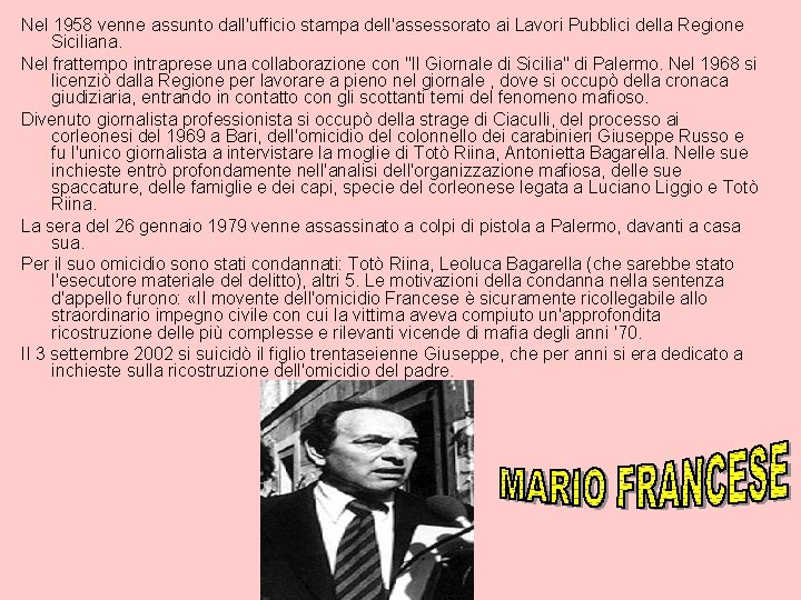 Nel 1958 venne assunto dall'ufficio stampa dell'assessorato ai Lavori Pubblici della Regione Siciliana. Nel