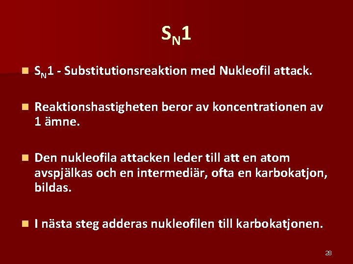 S N 1 n SN 1 - Substitutionsreaktion med Nukleofil attack. n Reaktionshastigheten beror