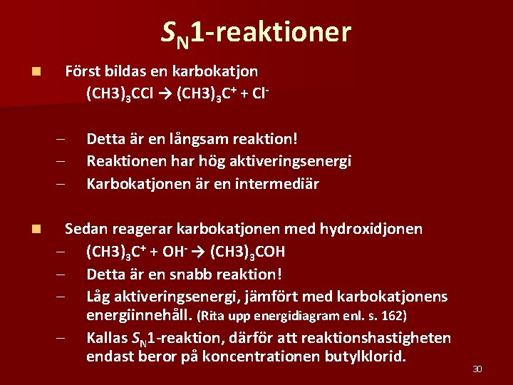 SN 1 -reaktioner n Först bildas en karbokatjon (CH 3)3 CCl → (CH 3)3