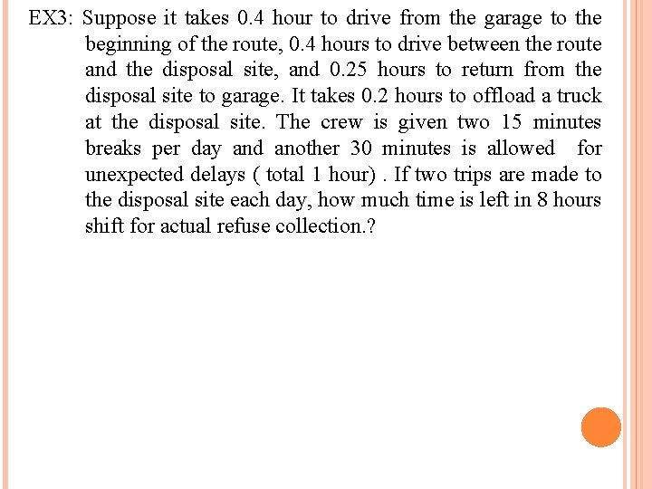 EX 3: Suppose it takes 0. 4 hour to drive from the garage to