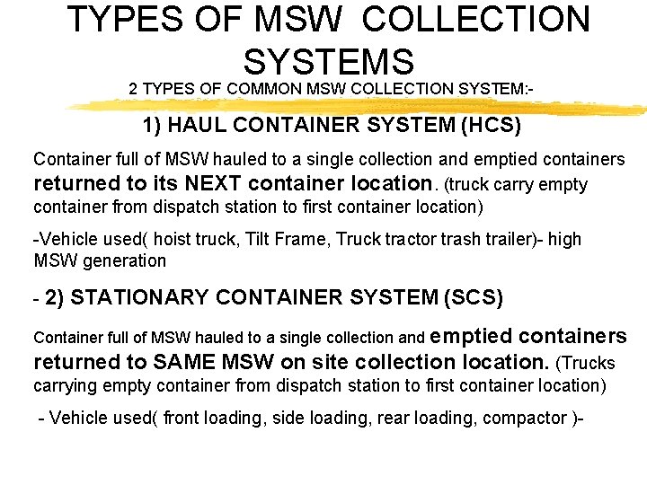 TYPES OF MSW COLLECTION SYSTEMS 2 TYPES OF COMMON MSW COLLECTION SYSTEM: - 1)