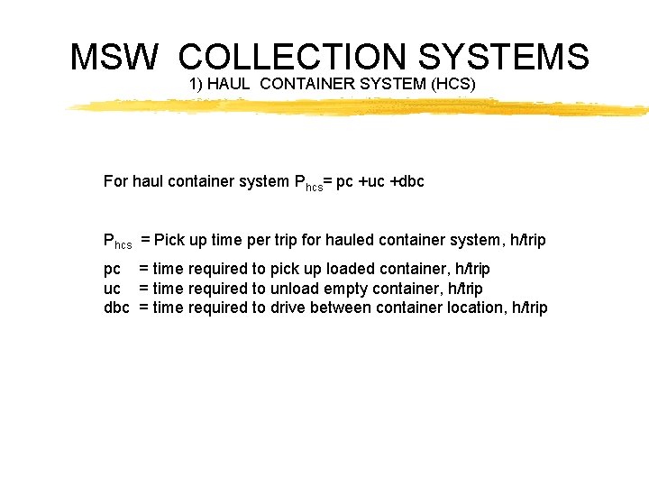 MSW COLLECTION SYSTEMS 1) HAUL CONTAINER SYSTEM (HCS) For haul container system Phcs= pc