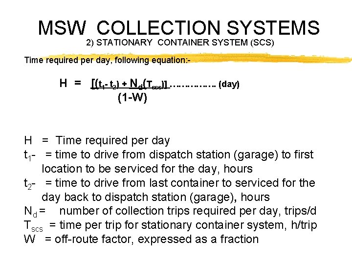 MSW COLLECTION SYSTEMS 2) STATIONARY CONTAINER SYSTEM (SCS) Time required per day, following equation: