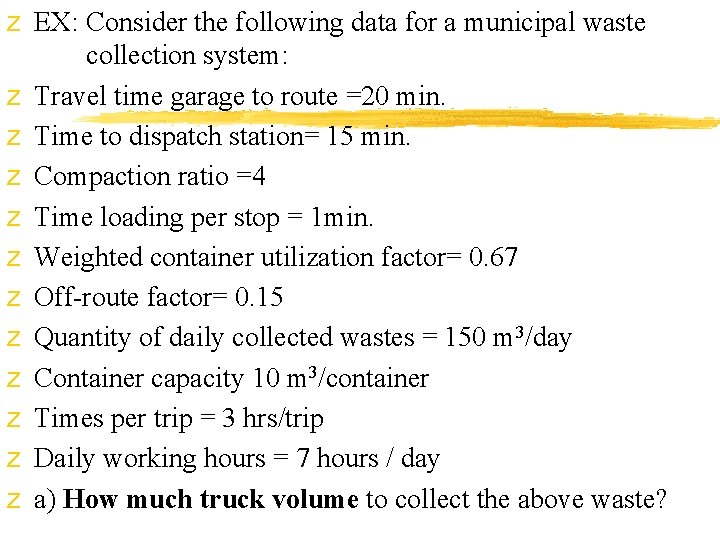 z EX: Consider the following data for a municipal waste collection system: z Travel