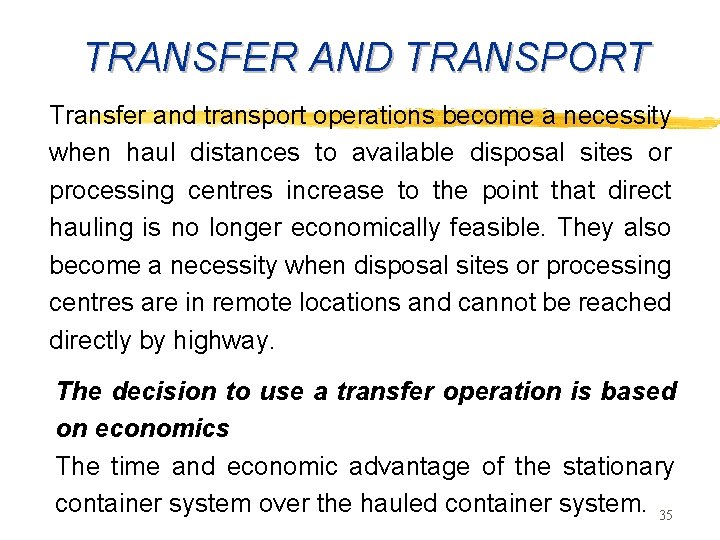TRANSFER AND TRANSPORT Transfer and transport operations become a necessity when haul distances to