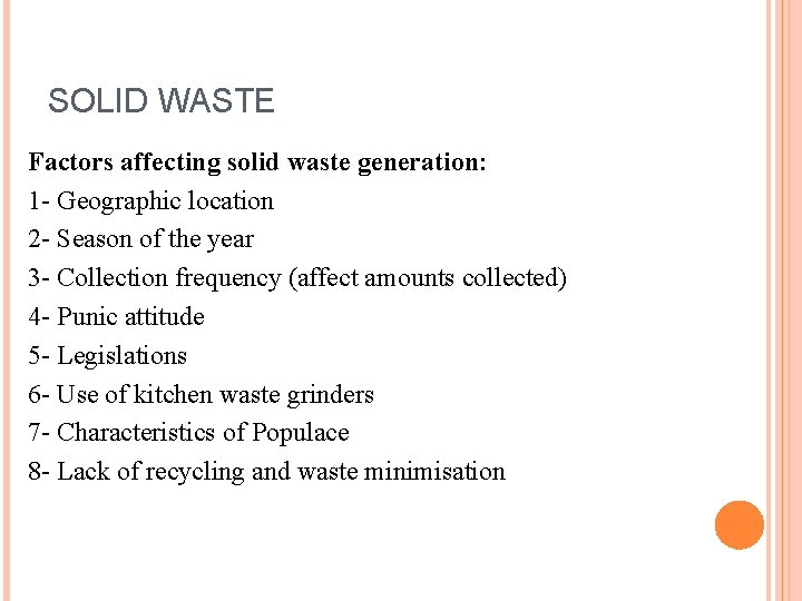 SOLID WASTE Factors affecting solid waste generation: 1 - Geographic location 2 - Season
