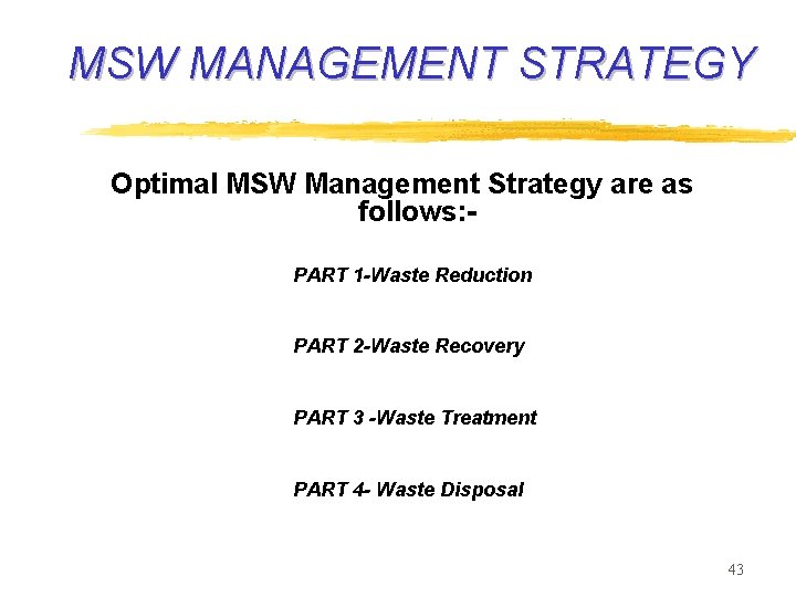 MSW MANAGEMENT STRATEGY Optimal MSW Management Strategy are as follows: PART 1 -Waste Reduction