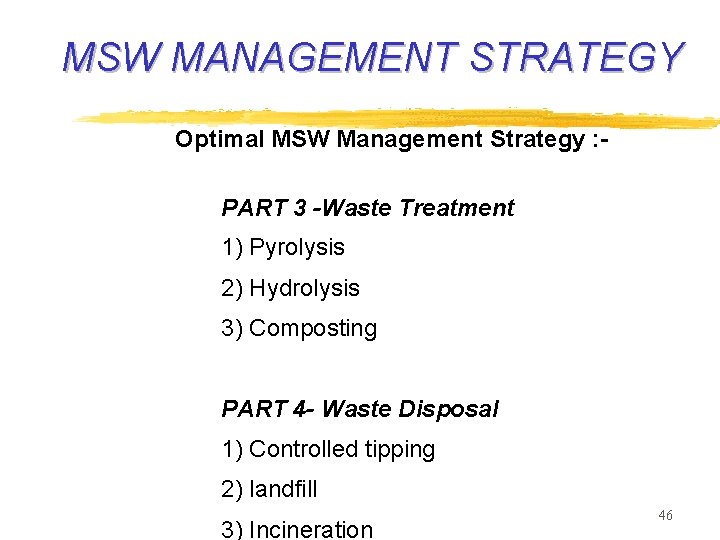MSW MANAGEMENT STRATEGY Optimal MSW Management Strategy : PART 3 -Waste Treatment 1) Pyrolysis