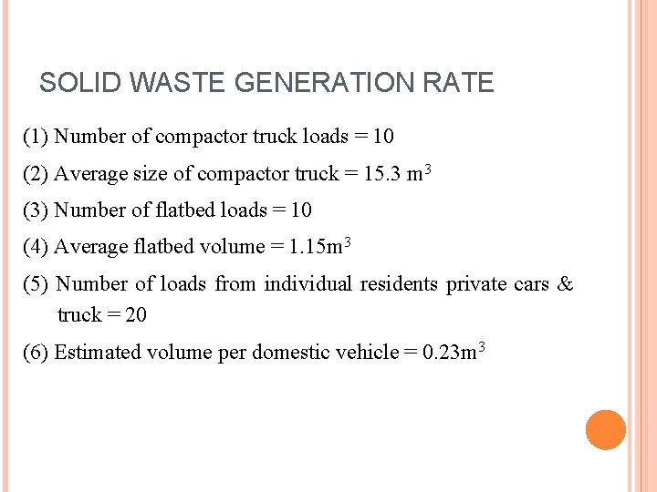 SOLID WASTE GENERATION RATE (1) Number of compactor truck loads = 10 (2) Average