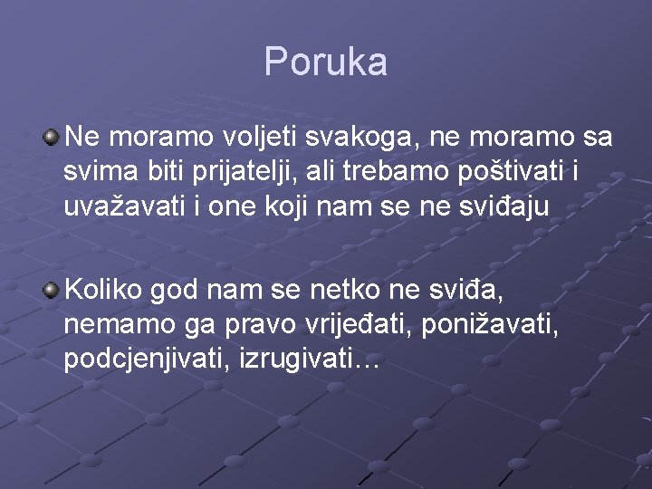 Poruka Ne moramo voljeti svakoga, ne moramo sa svima biti prijatelji, ali trebamo poštivati Poruka Ne moramo voljeti svakoga, ne moramo sa svima biti prijatelji, ali trebamo poštivati